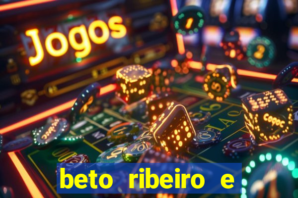 beto ribeiro e carla albuquerque se separaram